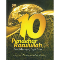 10 Pendekar Rasulullah = Kesatria Islam Yang Gagah Berani