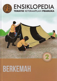 Ensiklopedia Tematik Keterampilan Pramuka: berkemah 2