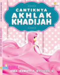 Cantiknya Akhlak Khadijah