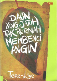 Daun yang Jatuh Tak Pernah Membenci Angin