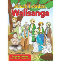 Kisah Teladan Walisanga : Perjuangan Walisanga Menyebarkan Agama Islam