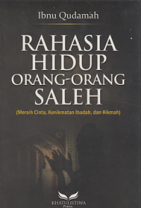 Rahasia Hidup Orang- Orang Saleh ( Meraih Cinta, Kenikmatan Ibadah, Dan Hikmah