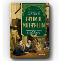 Ta'limul Muta 'alim : pentingnya adab sebelum amal