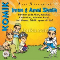 Iman dan Amal Shalih: beriman pada Allah, malaikat, kitab-kitab, nabi dan rasul, hari kiamat, takdir, apaan sih itu?