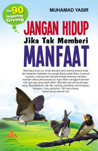 Jangan Hidup Jika Tak Memberi Manfaat