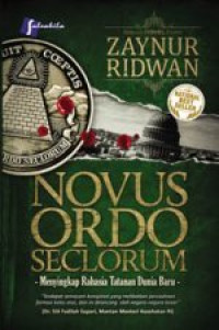 Novus Ordo Seclorum : Menyingkap Rahasia Tatanan Dunia Baru