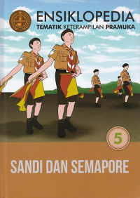 Ensiklopedia Tematik Keterampilan Pramuka: sandi dan semapore 5