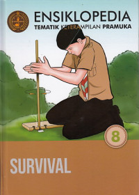 Ensiklopedia Tematik Keterampilan Pramuka: survival 8